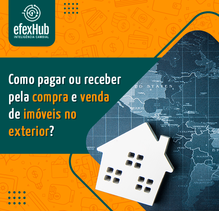 Como pagar ou receber pela compra e venda de imóveis no exterior?