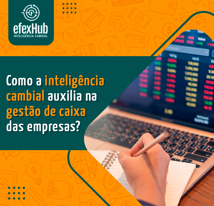 Como a inteligência cambial auxilia na gestão de fluxo de caixa das empresas?