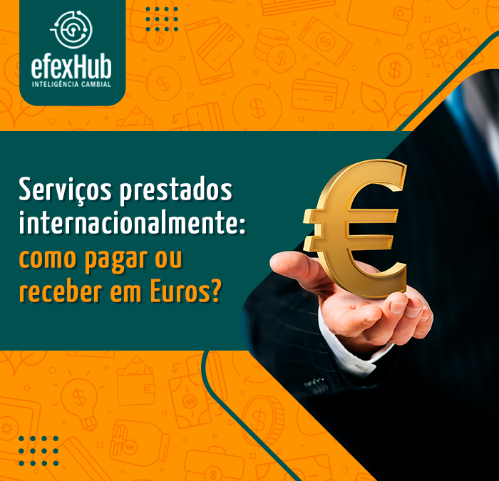 Como pagar ou receber em Euros por serviços prestados internacionalmente?