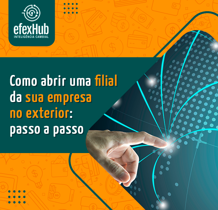 Como abrir uma filial da sua empresa no exterior: passo a passo